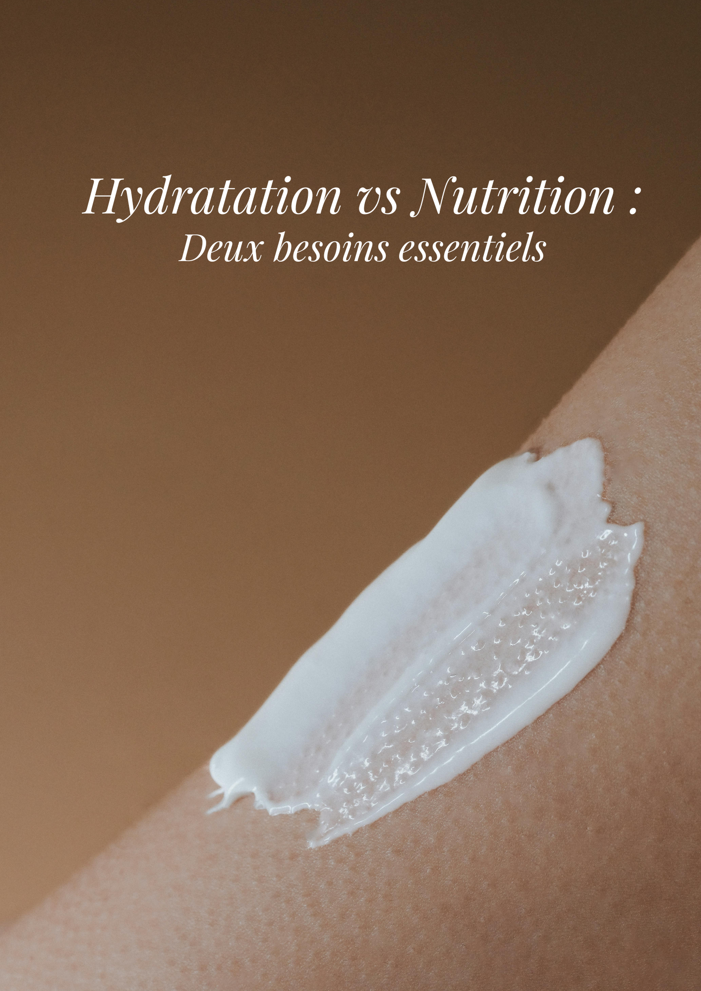 Ne pas confondre hydratation et nutrition : Deux besoins essentiels, une seule peau à chérir